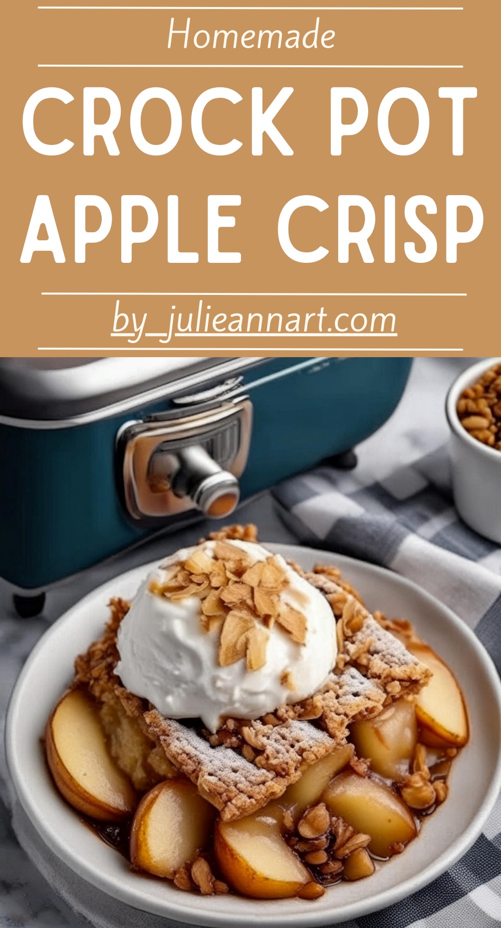 Old Fashioned Crock Pot Apple Crisp Recipe For Fall - Julie Ann Art